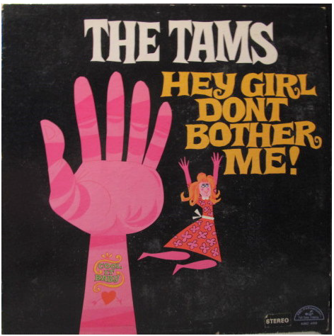 The Tams Hey Girl do'nt Brother me!
