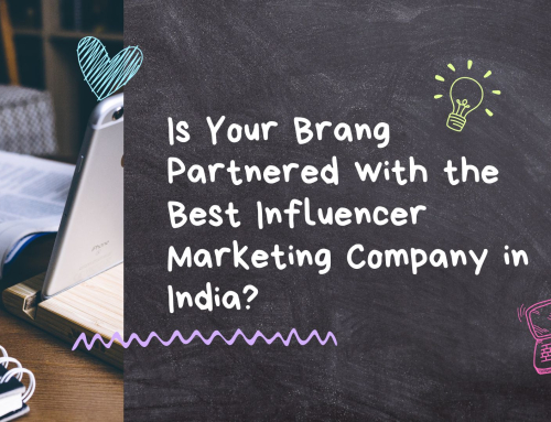 Is Your Brand Partnered with the Best Influencer Marketing Company in India?
