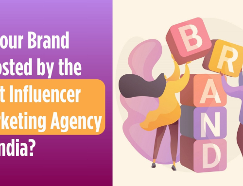 Is Your Brand Boosted by the Best Influencer Marketing Agency in India?